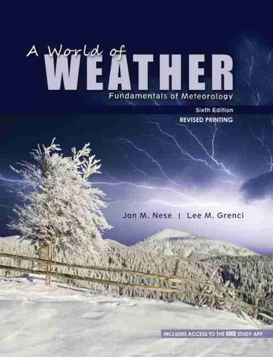 Бумажная книга «A World of Weather: Fundamentals of Meteorology», авторов Дэвид Бэбб, Джон М. Несе, Ли М Гренси - фото №1