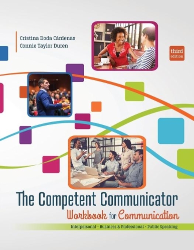 Бумажная книга «The Competent Communicator Workbook for Communication: Interpersonal, Business and Professional, Public Speaking», авторов Конни Дюрен, Кристина Дода Карденас - фото №1