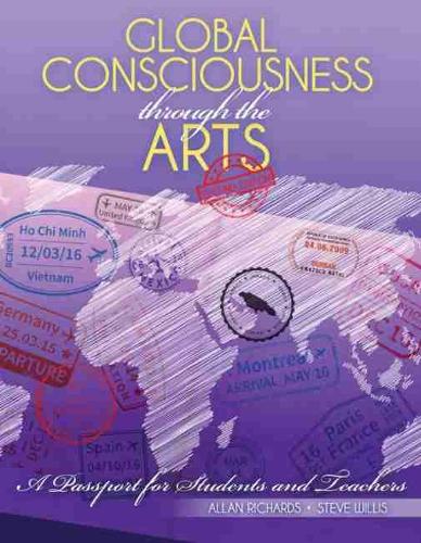 Бумажная книга «Global Consciousness through the Arts: A Passport for Students and Teachers», авторов Аллан Ричардс, Стивен Уиллис - фото №1