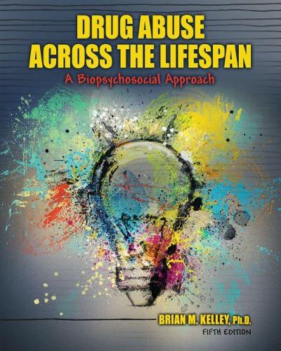 Бумажная книга «Drug Abuse Across the Lifespan: A Biopsychosocial Approach», автор Брайан Келли - фото №1