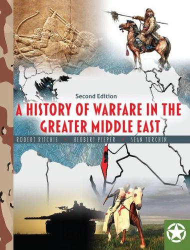 Бумажная книга «A History of Warfare in the Greater Middle East», авторов Герберт С. Пипер, Роберт Ф. Ричи, Шон Турчин - фото №1
