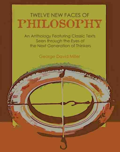 Бумажная книга «Twelve New Faces of Philosophy: An Anthology Featuring Classic Texts Seen through the Eyes of the Next Generation of Thinkers», автор Джордж Миллер - фото №1