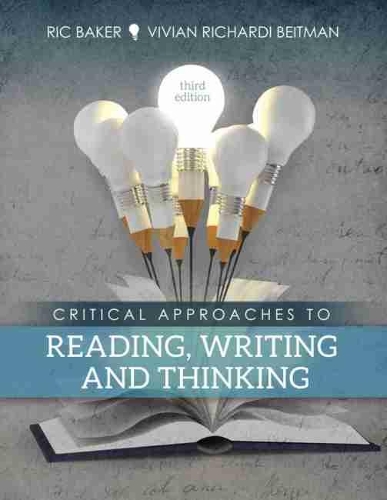 Бумажная книга «Critical Approaches to Reading, Writing and Thinking», авторов Рик Бейкер, Вивиан Бейтман - фото №1