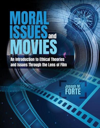 Бумажная книга «Moral Issues and Movies: An Introduction to Ethical Theories and Issues through the Lens of Film», автор Джозеф М. Форте - фото №1