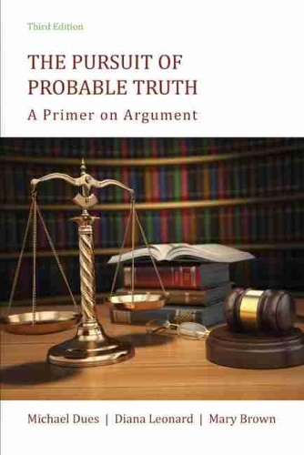Бумажная книга «The Pursuit of Probable Truth: A Primer on Argument», авторов Диана К. Леонард, Мэри Л. Браун, Майкл Дуес - фото №1