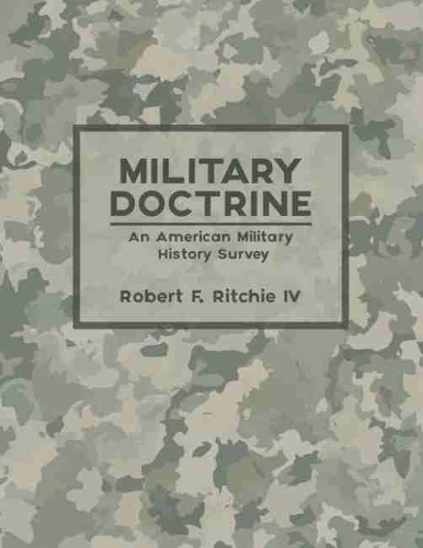 Бумажная книга «Military Doctrine: An American Military History Survey», автор Роберт Ф. Ричи - фото №1