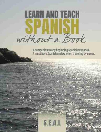 Бумажная книга «Learn and Teach Spanish Without a Book: A companion to beginning Spanish text book», автор S.E.A.L. - фото №1