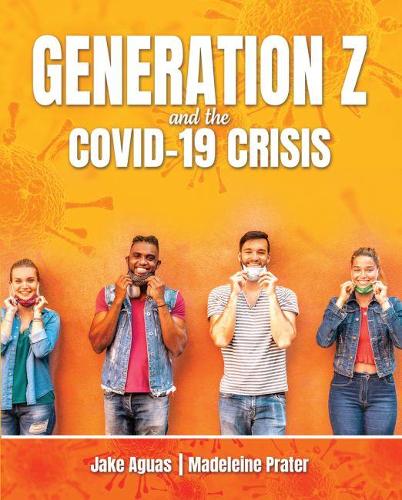 Бумажная книга «Generation Z and the COVID-19 Crisis», авторов Джейк Агуас, Мадлен Пратер - фото №1