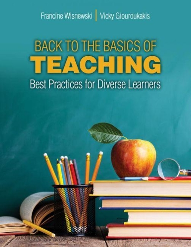 Бумажная книга «Back to Basics of Teaching: Best Practices for Diverse Learners», авторов Франсин Висневски, Вики Джурукакис - фото №1