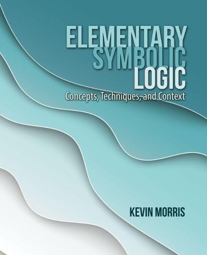 Бумажная книга «Elementary Symbolic Logic: Concepts, Techniques, and Context», автор Кевин Моррис - фото №1