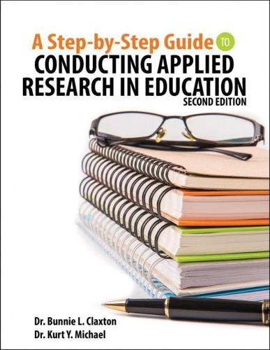 Бумажная книга «A Step-by-Step Guide to Conducting Applied Research in Education», авторов Банни Лори Клэкстон, Курт Й. Майкл - фото №1
