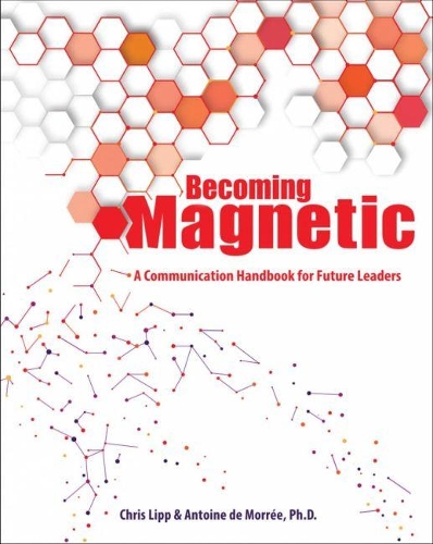 Бумажная книга «Becoming Magnetic: A Communication Handbook for Future Leaders», авторов Антуан де Морри, Кристофер Дж. П. Липп - фото №1