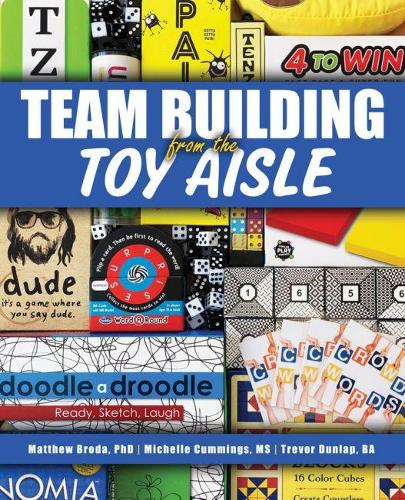 Паперова книга «Teambuilding from the Toy Aisle», авторів Метью Брода, Мішель Каммінгс, Тревор Данлап - фото №1