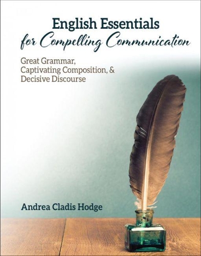 Паперова книга «English Essentials for Compelling Communication: Great Grammar, Captivating Composition, & Decisive Discourse», автор Андреа Кладіс Ходж - фото №1