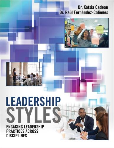 Бумажная книга «Leadership Styles: Engaging Leadership Practices Across Disciplines», авторов Катсия Кадо, Рауль Фернандес-Калиенес - фото №1