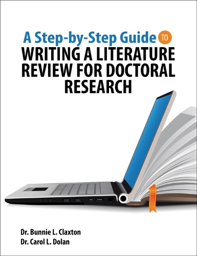 Паперова книга «A Step-by-Step Guide to Writing a Literature Review for Doctoral Research», авторів Банні Лорі Клакстон, Керол Л. Долан - фото №1