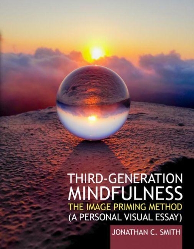 Паперова книга «Third-Generation Mindfulness: The Image Priming Method (A Personal Visual Essay) Professional Version», автор Джонатан К. Сміт - фото №1