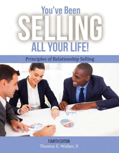 Бумажная книга «You've Been Selling All Your Life! Principles of Relationship Selling», автор Томас Уокер - фото №1