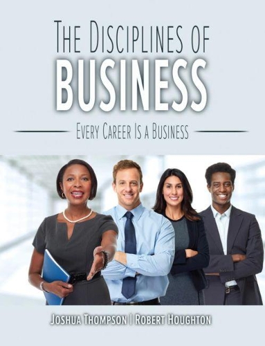 Бумажная книга «The Disciplines of Business: Every Career Is a Business», авторов Джошуа Роберт Томпсон, Роберт Фостер Хоутон - фото №1