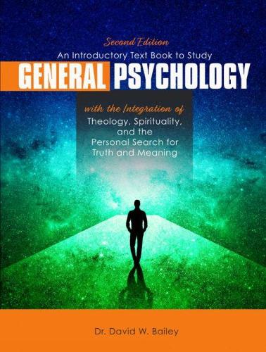 Бумажная книга «An Introductory Text Book to Study General Psychology with the Integration of Theology, Spirituality, and the Personal Search for Truth and Meaning», автор Дэвид Бейли - фото №1
