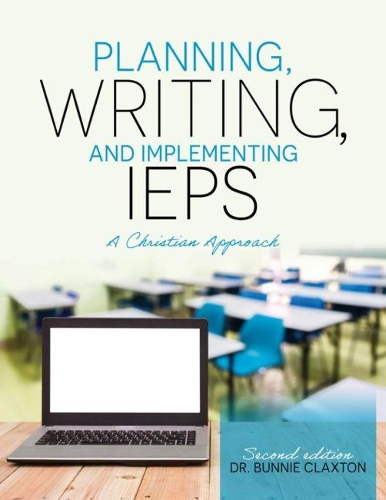 Бумажная книга «Planning, Writing, and Implementing IEPs: A Christian Approach», автор Банни Лори Клэкстон - фото №1