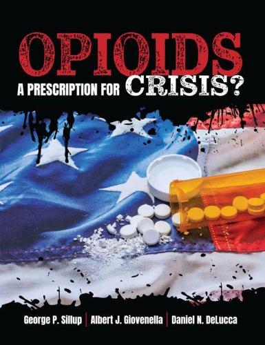 Бумажная книга «Opioids: A Prescription for Crisis?», авторов Альберт Джовенелла, Дэниел Делюкка, Джордж Силлап - фото №1