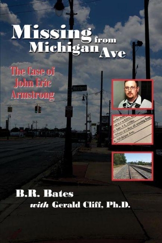 Паперова книга «Missing from Michigan Ave: The Case of John Eric Armstrong», авторів Б. Р. Бейтс, Джеральд Кліфф - фото №1
