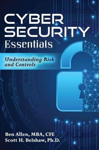 Паперова книга «Cyber Security Essentials: Understanding Risk and Controls», авторів Бен Аллен, Скотт Г. Белшоу - фото №1
