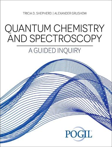 Бумажная книга «Quantum Chemistry and Spectroscopy: A Guided Inquiry», авторов Александр Грушов, Триша Д. Шепард - фото №1