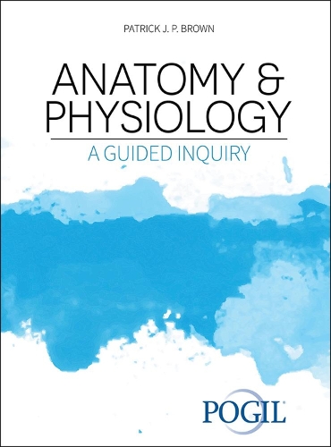Паперова книга «Anatomy and Physiology: A Guided Inquiry», автор The Pogil Project - фото №1