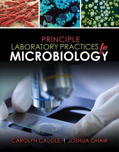 Бумажная книга «Principle Laboratory Practices for Microbiology», авторов Кэролин Кодл, Джошуа Охайр - фото №1
