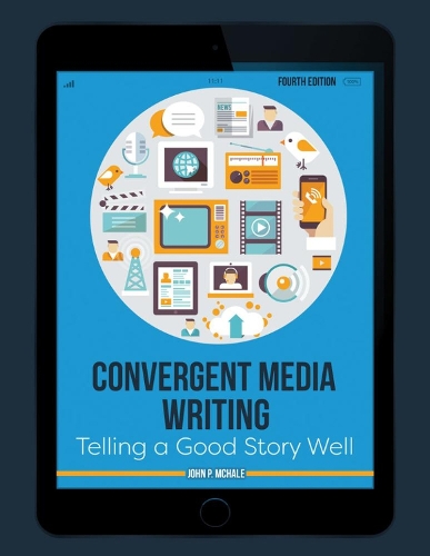 Бумажная книга «Convergent Media Writing: Telling a Good Story Well», автор Джон П. Мчале - фото №1