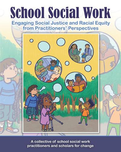 Бумажная книга «School Social Work: Engaging Social Justice and Racial Equity from Practitioners Perspectives», авторов Аделаида Нзеассеу, Кристин Скаддер, Хизер Грэм, Гектор Паленсия, Джули Слейтер Норт, Лори Миллан, Мишель Райнер, Роберт Х. Айасс, Роберт Уоттс - фото №1
