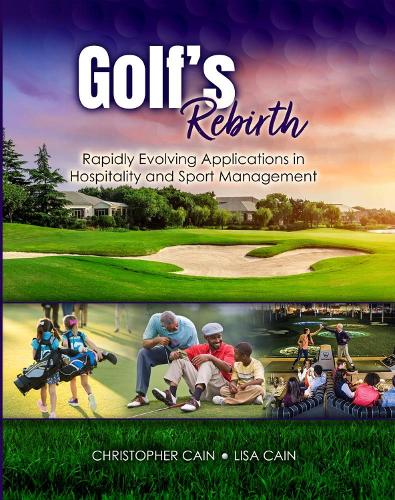 Паперова книга «Golf's Rebirth: Rapidly Evolving Applications in Hospitality and Sport Management», авторів Крістофер Кейн, Ліза Н. Каїн - фото №1