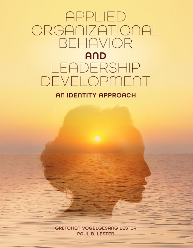 Бумажная книга «Applied Organizational Behavior and Leadership Development: An Identity Approach», авторов Гретхен Фогельгезанг Лестер, Поль Лестер - фото №1