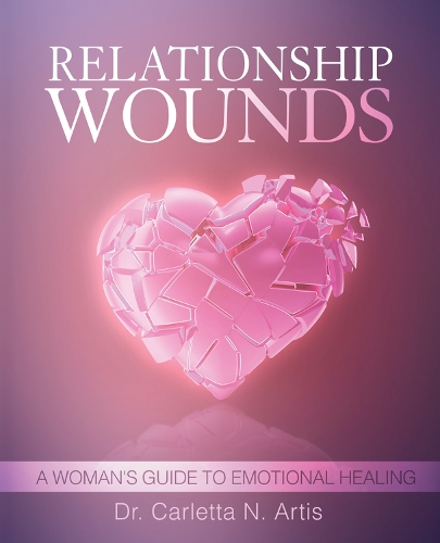 Бумажная книга «Relationship Wounds: A Woman's Guide to Emotional Healing», автор Карлетта Н. Артис - фото №1