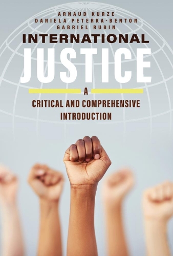 Бумажная книга «International Justice: A Critical and Comprehensive Introduction», авторов Арно Курзе, Даниэла Петерка-Бентон, Габриэль Рубин - фото №1