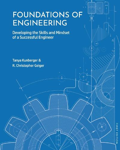 Бумажная книга «Foundations of Engineering: Developing the Skills and Mindset of a Successful Engineer», авторов Р. Кристофер Гейгер, Таня Кунбергер - фото №1