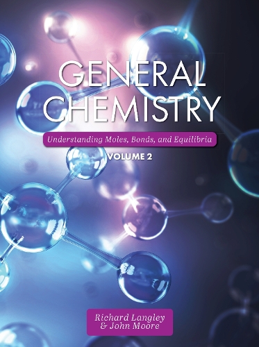 Паперова книга «General Chemistry, Volume 2: Understanding Moles, Bonds, and Equilibria», авторів Джон Мур, Річард Ленглі - фото №1