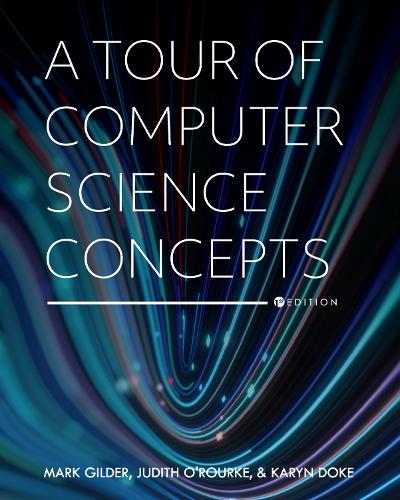 [object Object] «A Tour of Computer Science Concepts», авторов Джудит О'Рурк, Карин Док, Марк Гилдер - фото №1