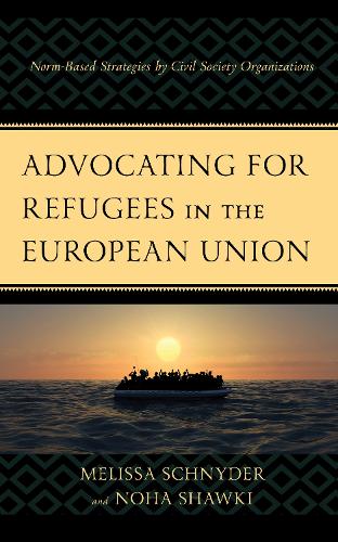 Паперова книга «Advocating for Refugees in the European Union: Norm-Based Strategies by Civil Society Organizations», авторів Мелісса Шнайдер, Ноха Шаукі - фото №1