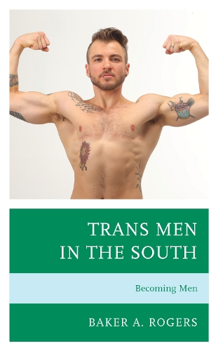 Бумажная книга «Trans Men in the South: Becoming Men», автор Бейкер А. Роджерс - фото №1