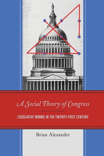 Паперова книга «A Social Theory of Congress: Legislative Norms in the Twenty-First Century», автор Браян Александр - фото №1