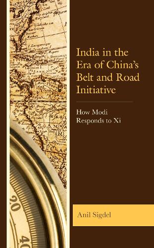 Бумажная книга «India in the Era of China’s Belt and Road Initiative: How Modi Responds to Xi», автор Анил Сигдел - фото №1