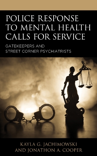 Бумажная книга «Police Response to Mental Health Calls for Service: Gatekeepers and Street Corner Psychiatrists», авторов Джонатон А. Купер, Кайла Г. Яхимовски - фото №1