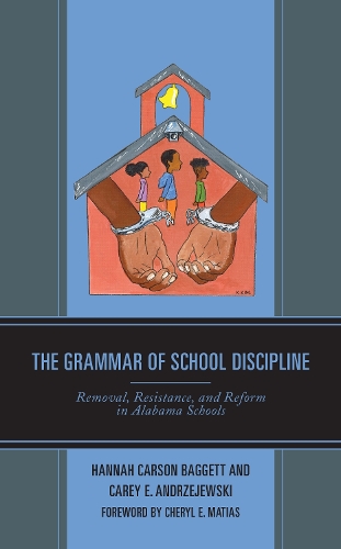 Бумажная книга «The Grammar of School Discipline: Removal, Resistance, and Reform in Alabama Schools», авторов Кэри Э. Анджеевски, Ханна Карсон Бэггетт - фото №1