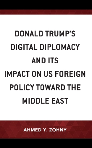 Бумажная книга «Donald Trump’s Digital Diplomacy and Its Impact on US Foreign Policy towards the Middle East», автор Ахмед Ю. Зохны - фото №1