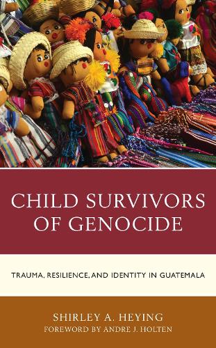 Паперова книга «Child Survivors of Genocide: Trauma, Resilience, and Identity in Guatemala», автор Ширлі А. Хейінг - фото №1