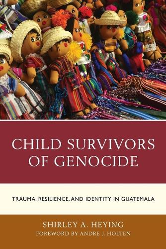 Бумажная книга «Child Survivors of Genocide: Trauma, Resilience, and Identity in Guatemala», автор Ширли А Хейинг - фото №1