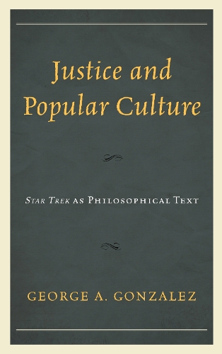 Бумажная книга «Justice and Popular Culture: Star Trek as Philosophical Text», автор Джордж А. Гонсалес - фото №1